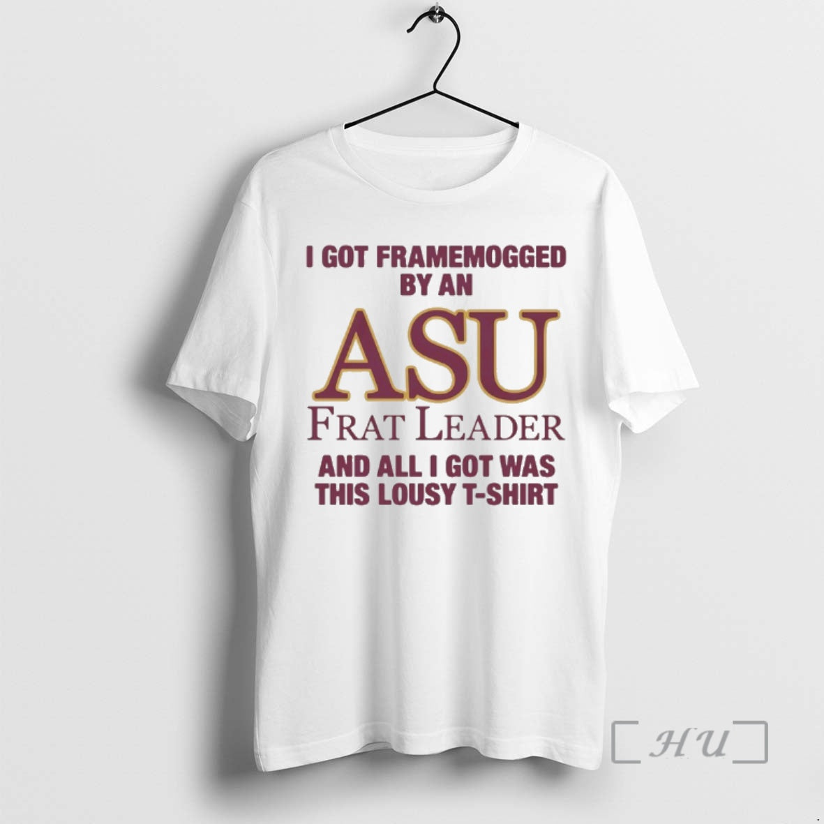 Officials I Got Framemogged By An Asu Frat Leader And All I Got Was This T-Shirts, Hoodie, Sweatshirt | HypeDripTees.com