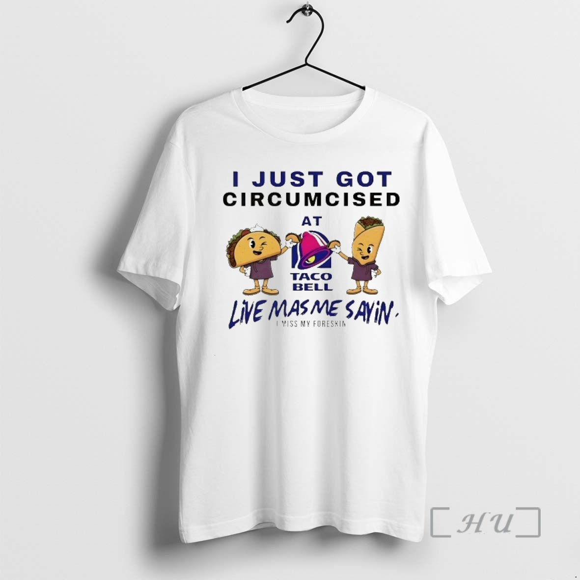 Officials I Just Got Circumcised At Taco Bell Live Mas Me Sayin Premium T Shirts Hoodie, Sweatshirt | HypeDripTees.com