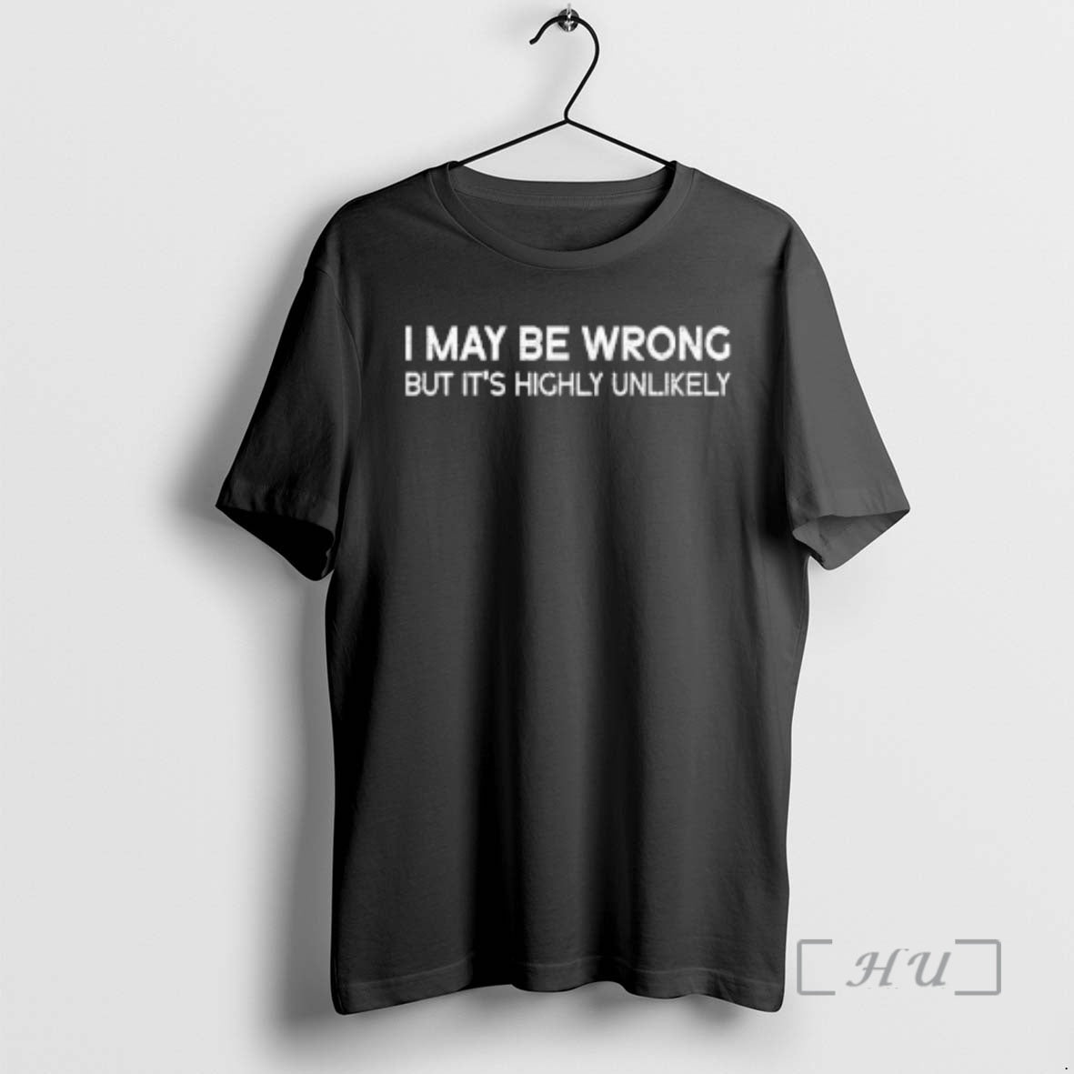 Officials I May Be Wrong But Its Highly Unlikely Text T-Shirts, Hoodie, Sweatshirt | HypeDripTees.com