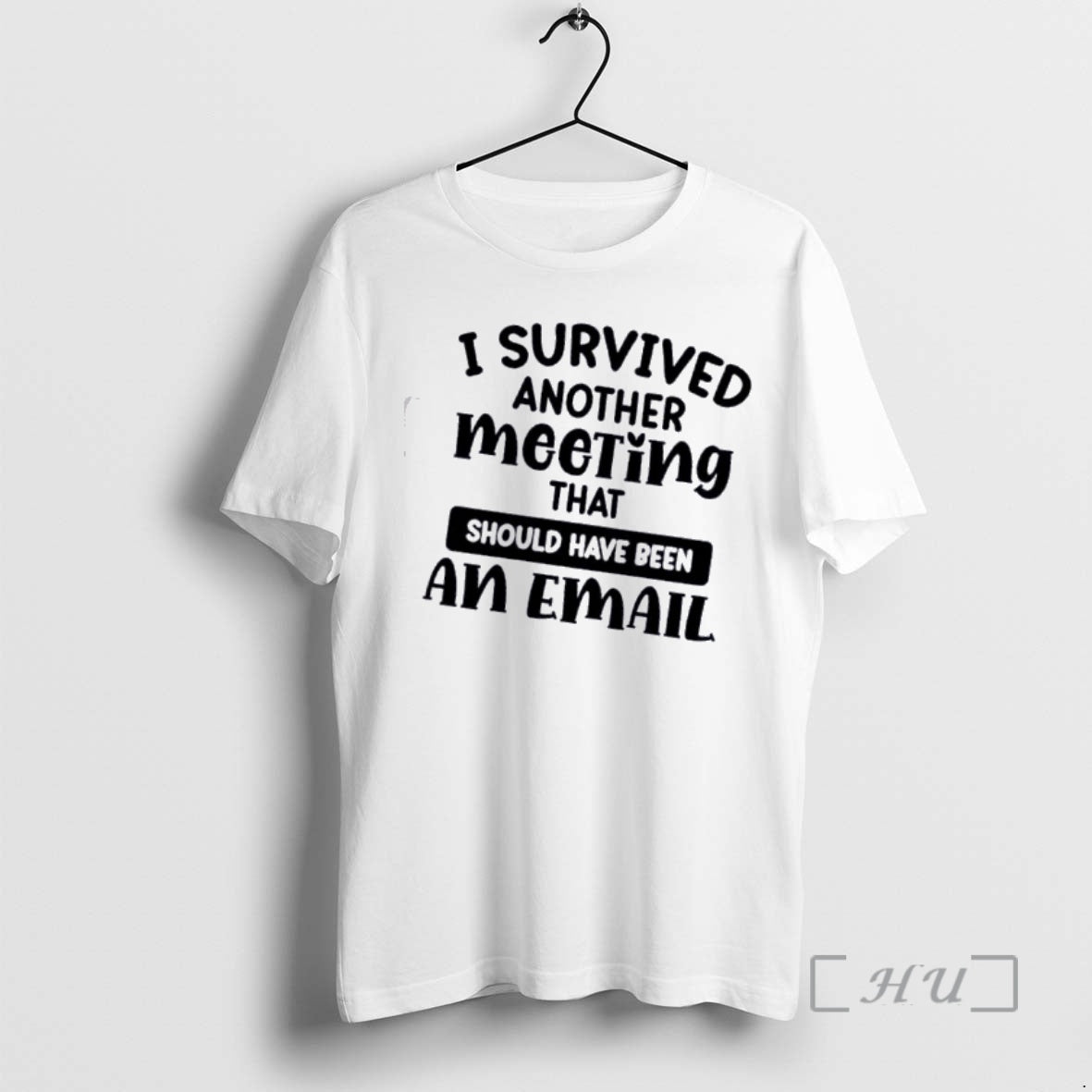 Officials I Survived Another Meeting That Should Have Been An Email Quote Premium T Shirts Hoodie, Sweatshirt