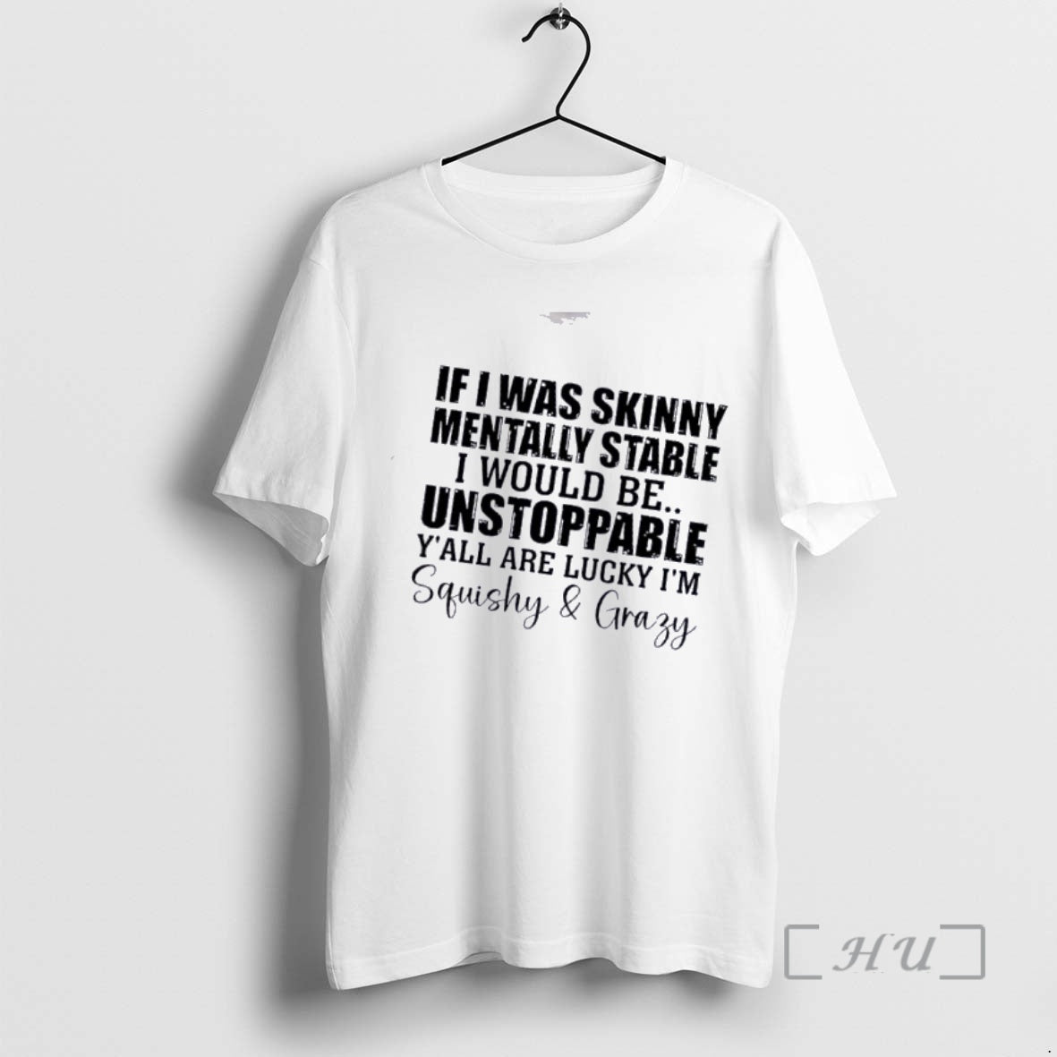 Officials If I Was Skinny And Mentally Stable Id Be Unstoppable Yall Are Lucky Im T-Shirts, Hoodie, Sweatshirt