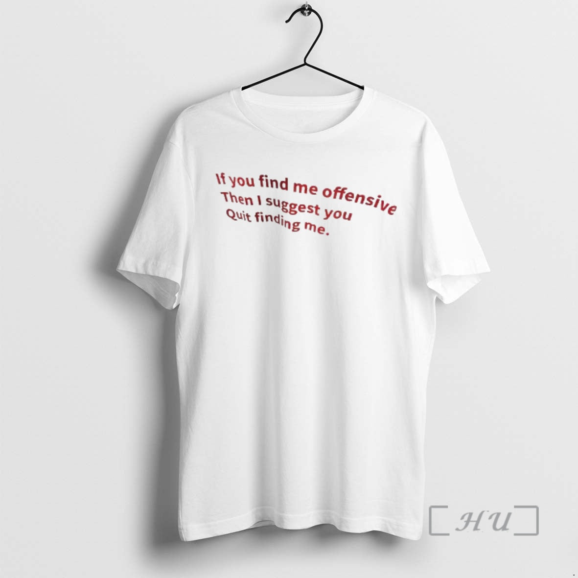 Officials If You Find Me Offensive Then I Suggest You Quit Finding Me Text Premium T-Shirts, Hoodie, Sweatshirt