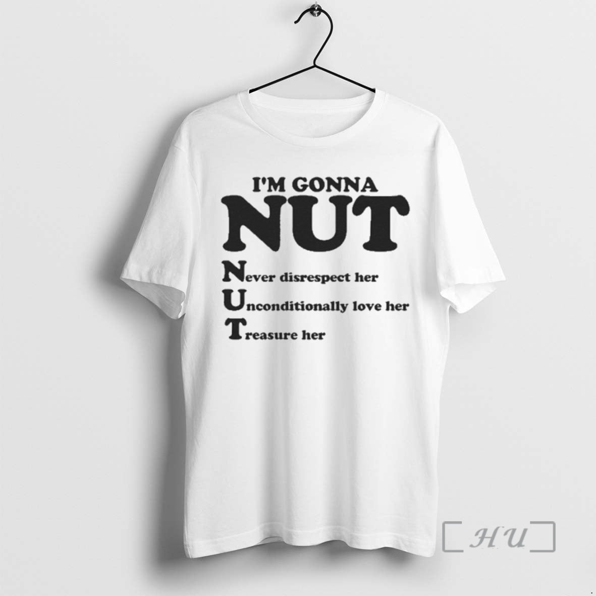 Officials Im Gonna Nut Never Disrespect Her Unconditionally Love Her Treasure Her Premium T Shirts Hoodie, Sweatshirt