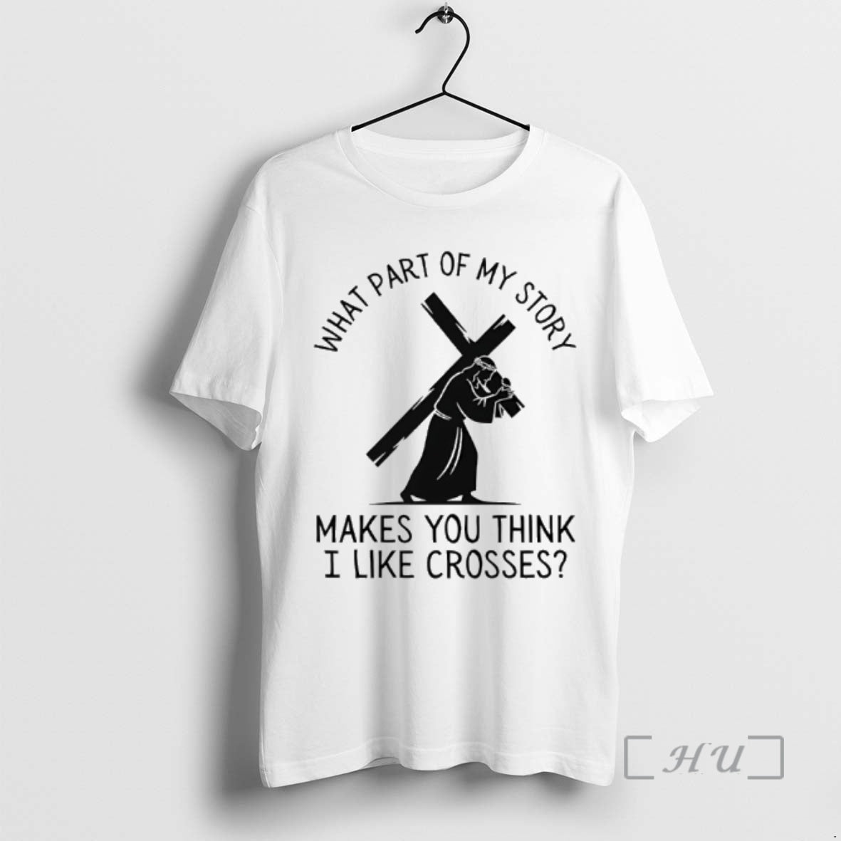 Officials Jesus What Part Of My Story Makes You Think I Like Crosses Premium T-Shirts, Hoodie, Sweatshirt | HypeDripTees.com