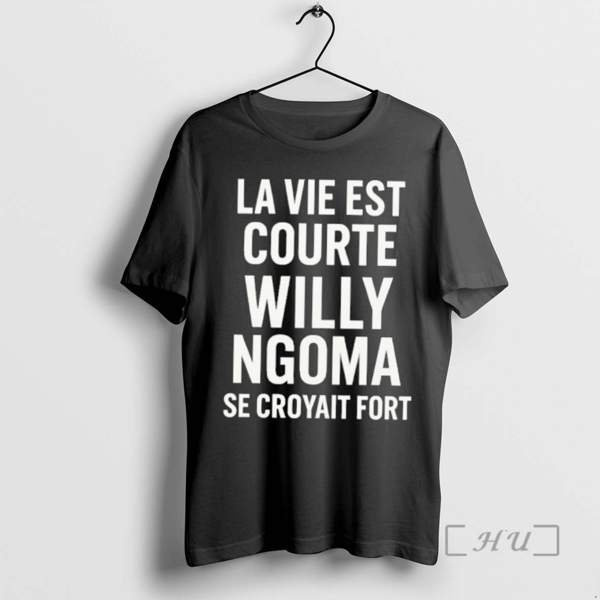 Officials La Vie Est Courte Willy Ngoma Se Croyait Fort T-Shirts, Hoodie, Sweatshirt | HypeDripTees.com
