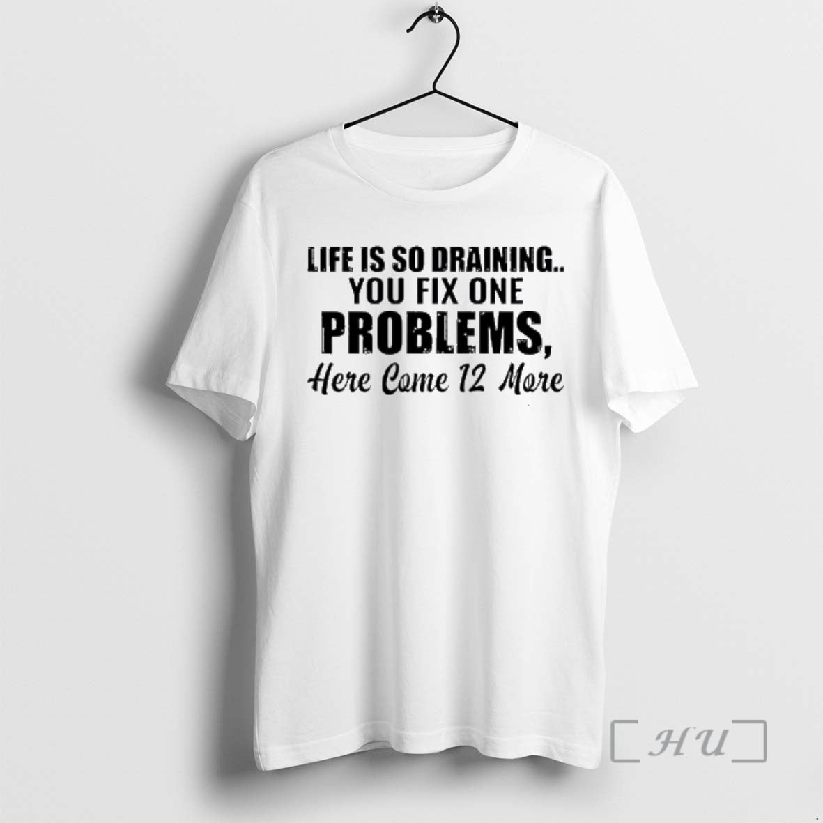 Officials Life Is So Draining You Fix One Problems 12 More Premium T Shirts Sweater Hoodie, Sweatshirt | HypeDripTees.com