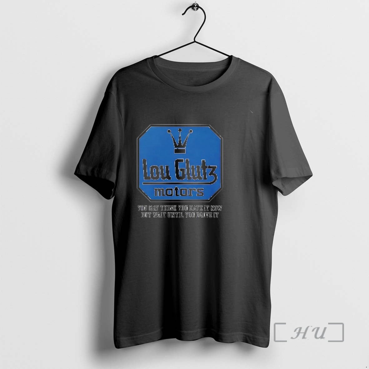 Officials Lou Glutz Motors You May Think You Hate It Now But Wait Until You T-Shirts, Hoodie, Sweatshirt | HypeDripTees.com