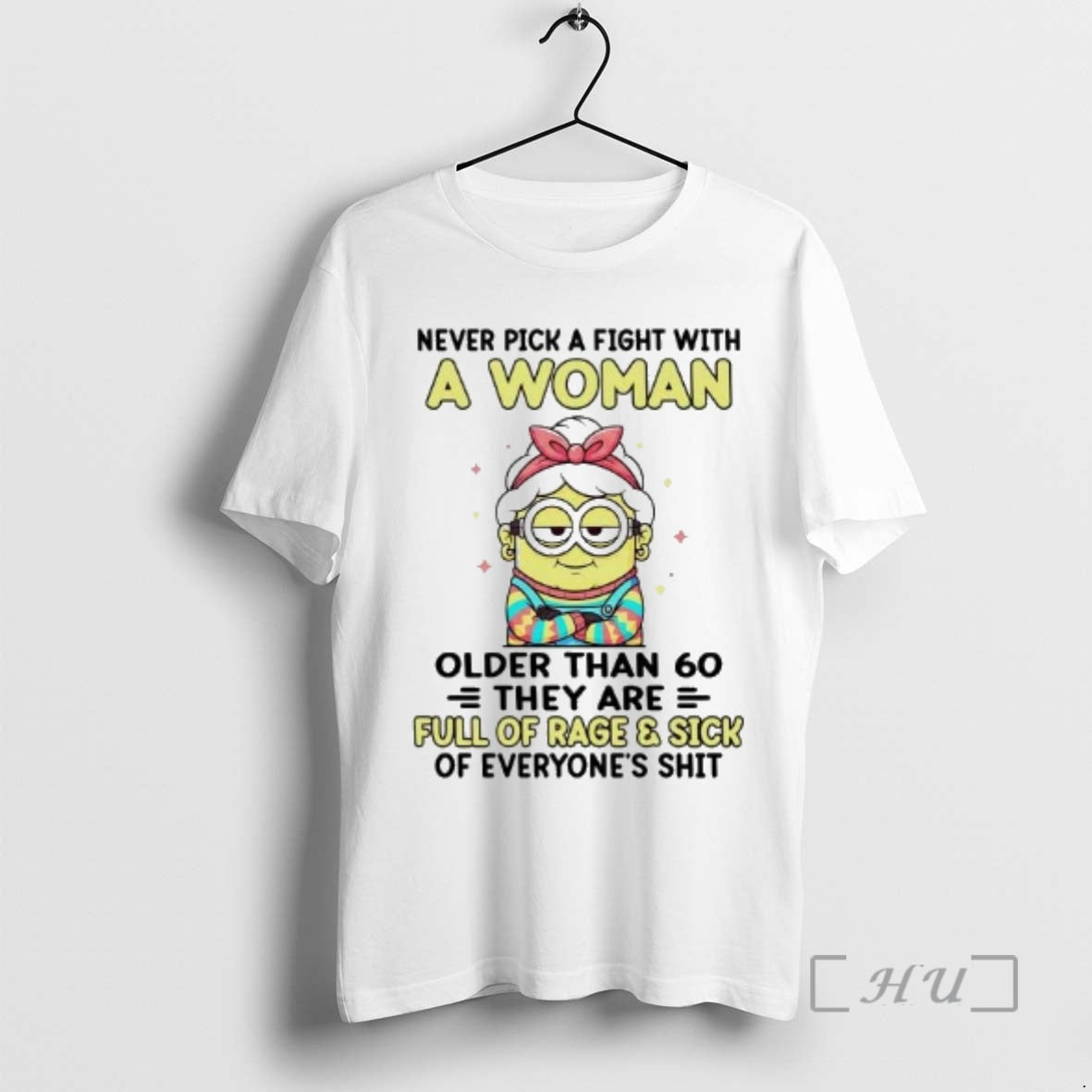 Officials Minions Never Pick A Fight With A Woman Older Than 60 Premium T Shirts Hoodie, Sweatshirt | HypeDripTees.com