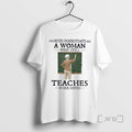 Officials Never Underestimate A Woman Who Still Teaches In Her Sixties Premium T Shirts Sweater