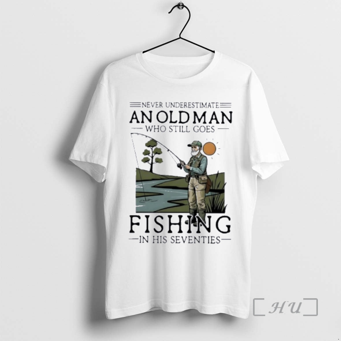 Officials Never Underestimate An Old Man Who Still Goes Fishing In Her Seventies Premium T-Shirts, Hoodie, Sweatshirt