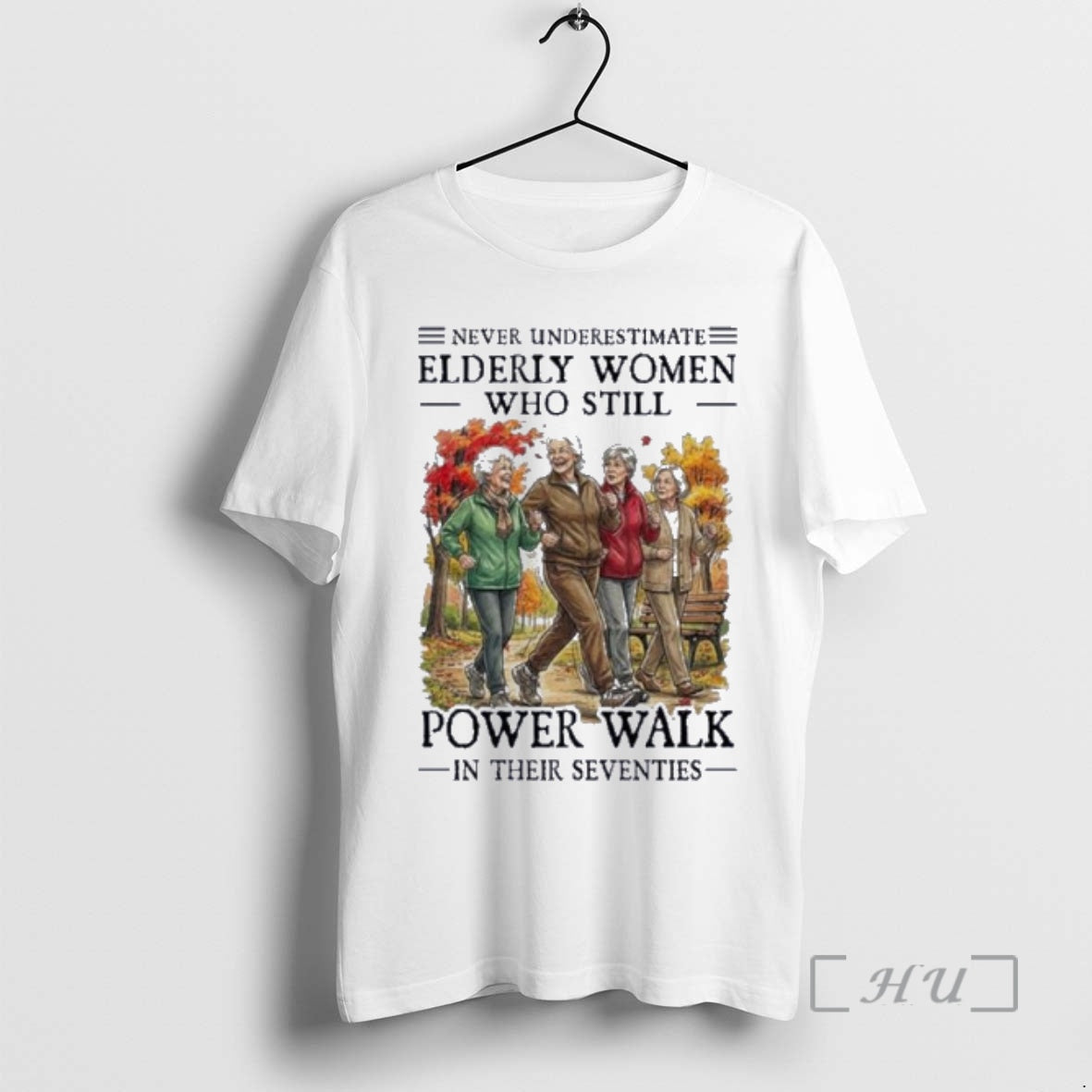 Officials Never Underestimate Elderly Women Who Still Power Walk In Their Seventies Premium T Shirts Hoodie, Sweatshirt