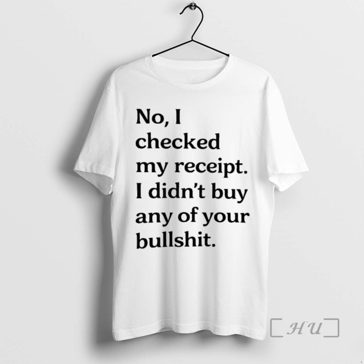 Officials No I Checked My Receipt I Didnt Buy Any Of Your Bullshit Premium T-Shirts, Hoodie, Sweatshirt | HypeDripTees.com