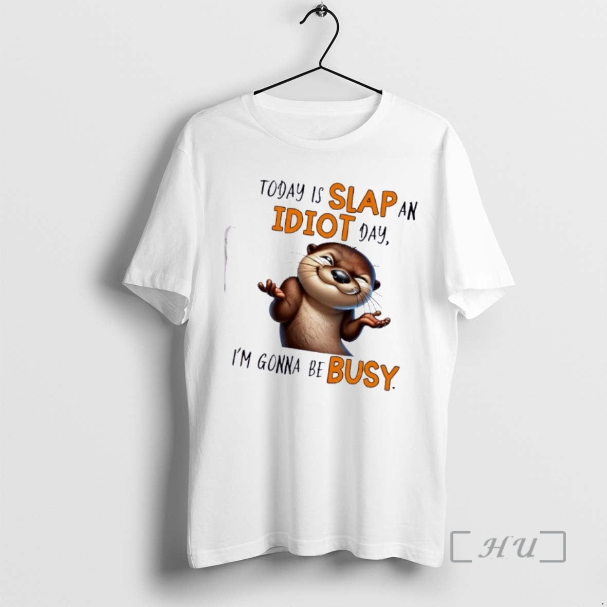 Officials Otter Today Is Slap An Idiot Day Im Gonna Be Busy Premium T Shirts Hoodie, Sweatshirt | HypeDripTees.com