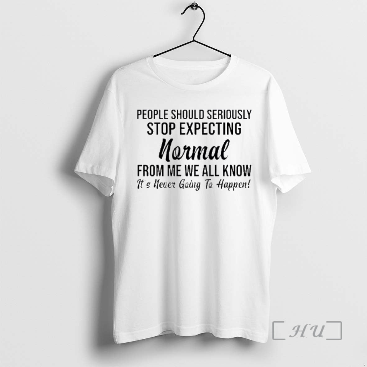 Officials People Should Seriously Stop Expecting Normal From Me T-Shirts, Hoodie, Sweatshirt | HypeDripTees.com