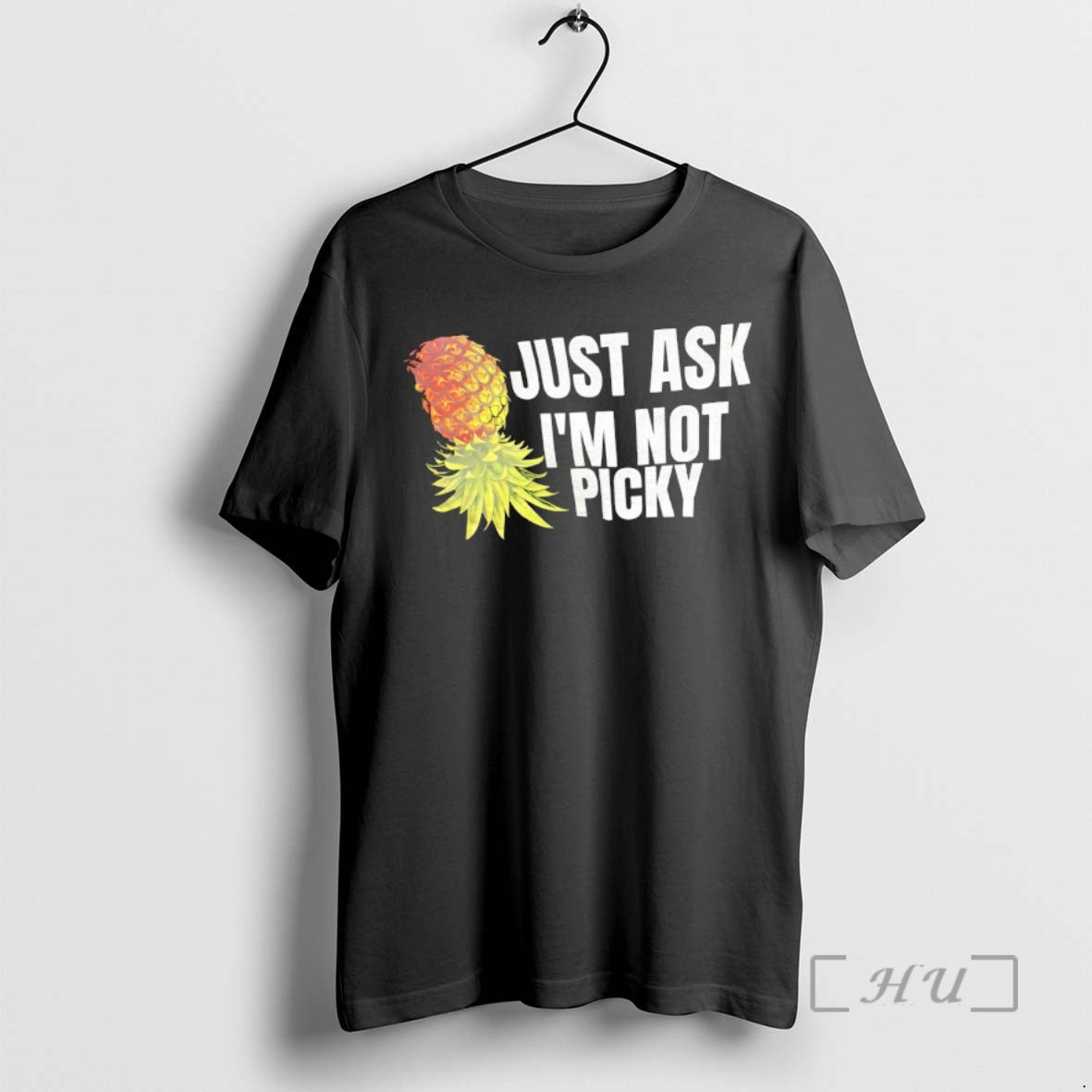 Officials Pineapple Just Ask Im Not Picky T-Shirts, Hoodie, Sweatshirt | HypeDripTees.com