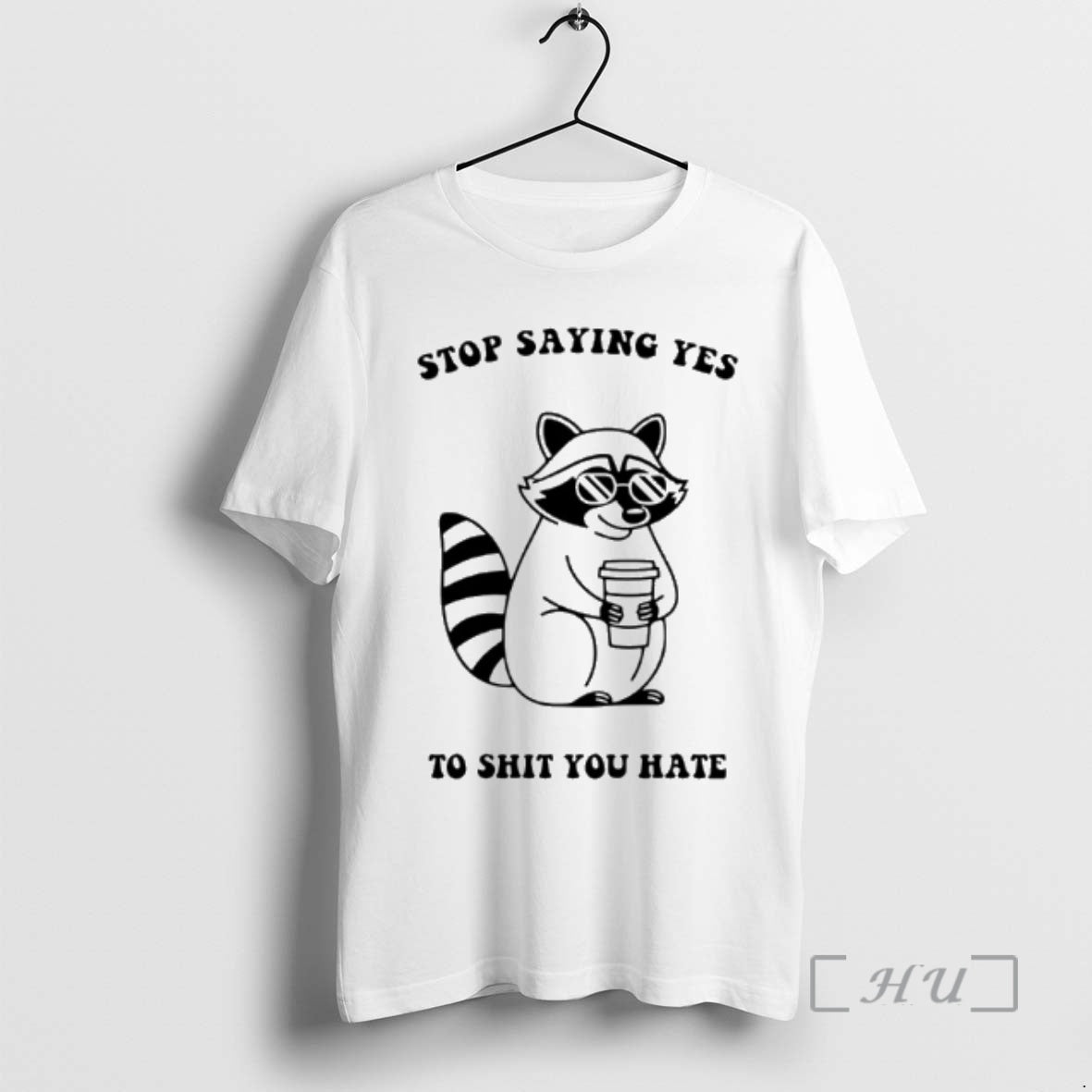 Officials Raccoon Stop Saying Yes To Shit You Hate T-Shirts, Hoodie, Sweatshirt | HypeDripTees.com