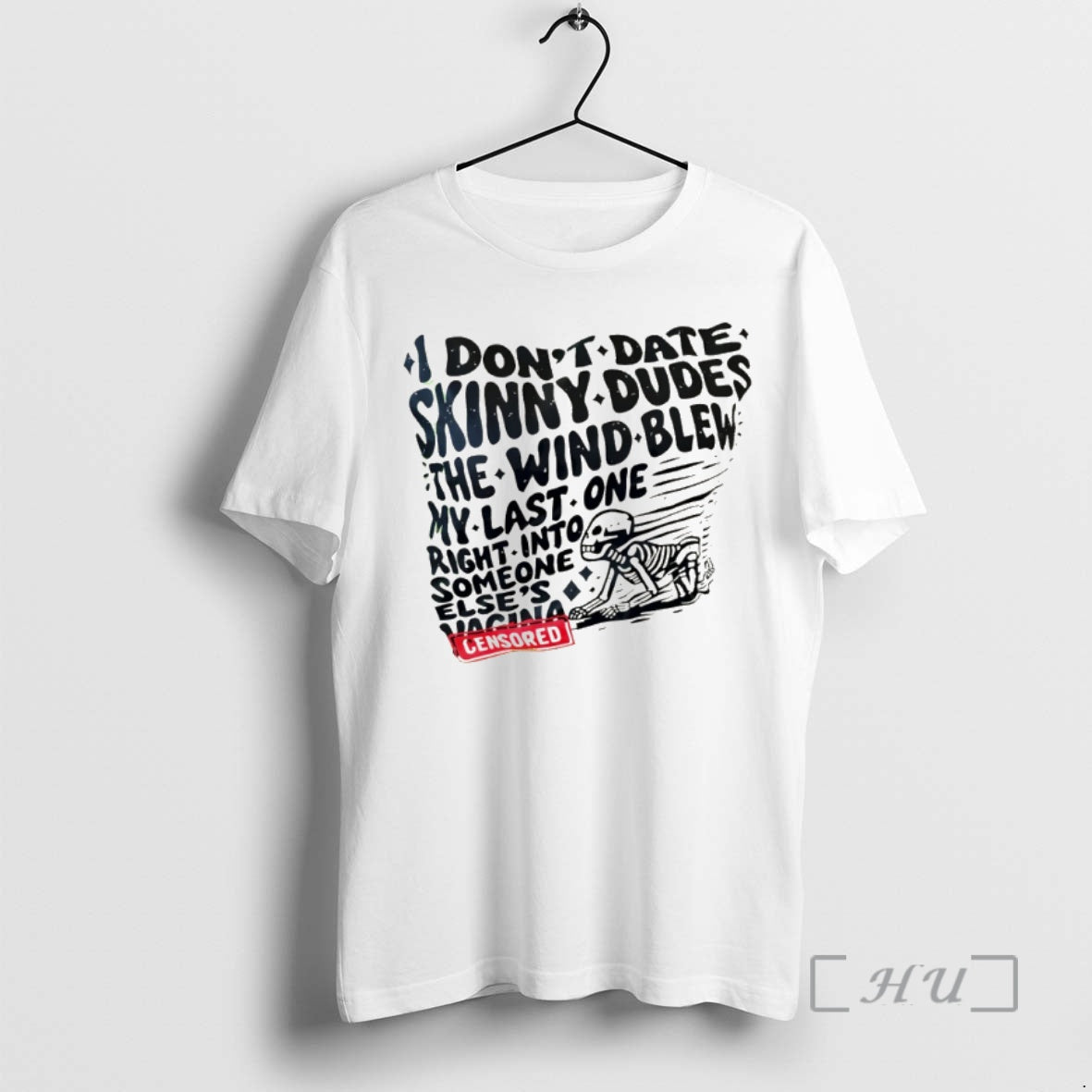 Officials Skeleton I Dont Date Skinny Dudes The Wind Blew My Last One Right Into T-Shirts, Hoodie, Sweatshirt
