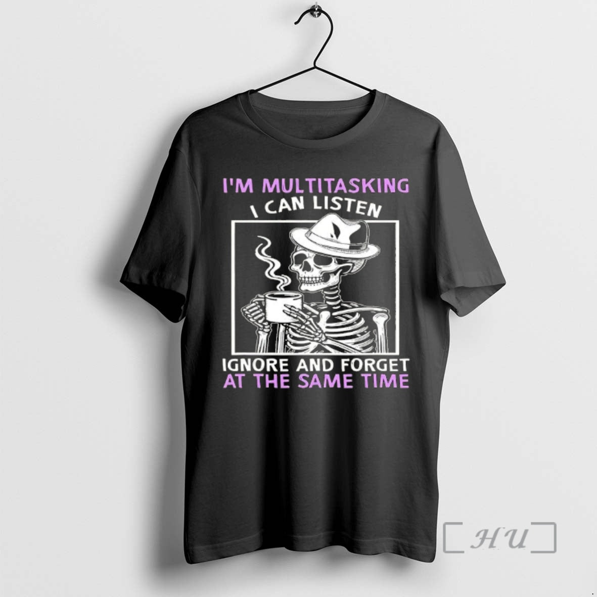 Officials Skeleton Im Multitasking I Can Listen Ignore And Forget At The Same Time Premium T-Shirts, Hoodie, Sweatshirt