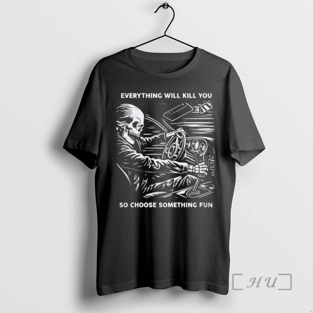 Officials Skeleton Everything Will Kill You So Choose Something Fun