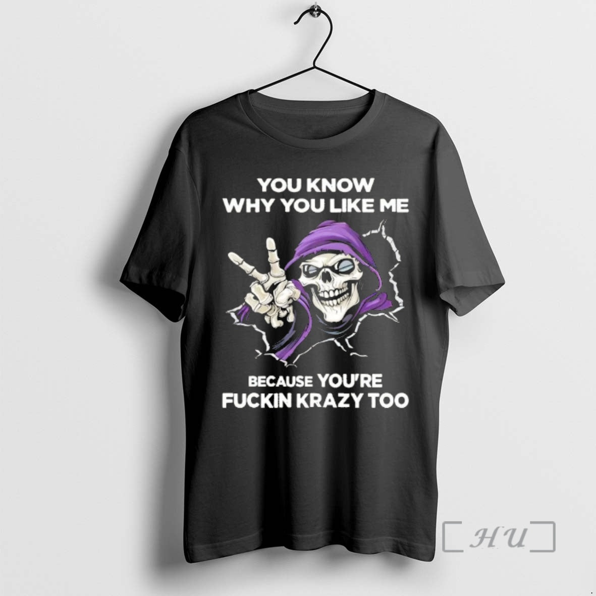 Officials Skeleton You Know Why You Like Me Because Youre Fuckin Krazy Too Premium T-Shirts, Hoodie, Sweatshirt