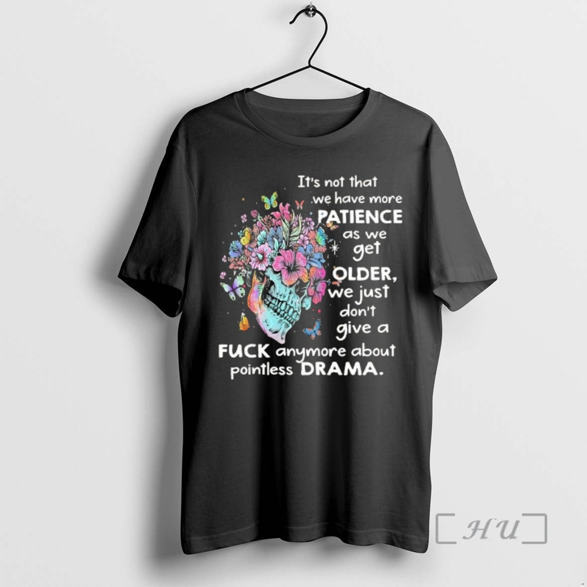 Officials Skull Floral Butterflies Its Not That We Have More Patience As We Get Older T-Shirts, Hoodie, Sweatshirt