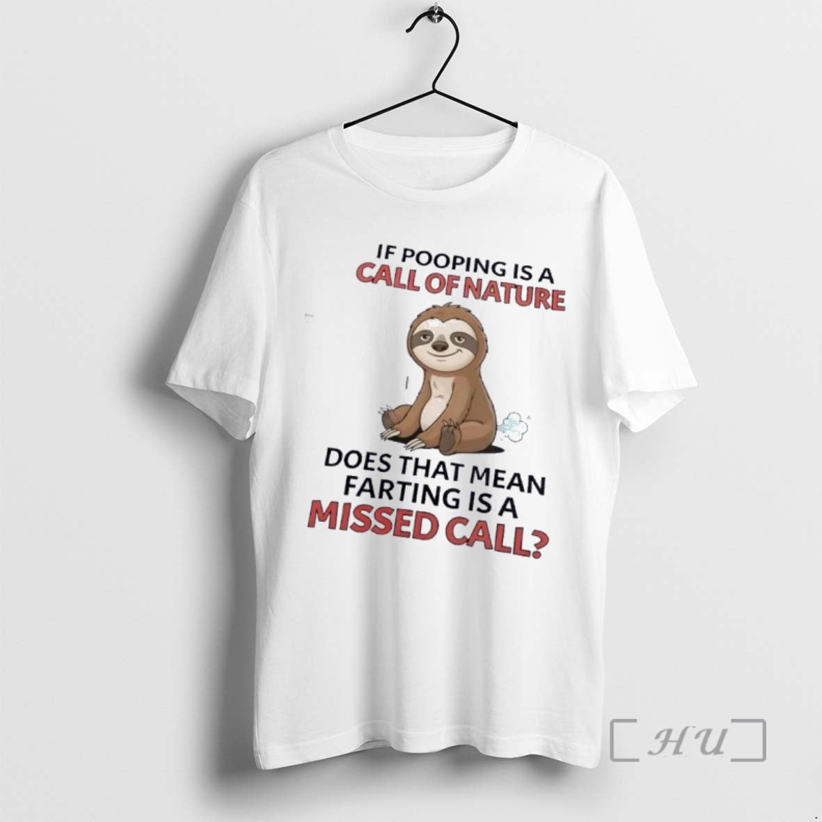 Officials Sloth If Pooping Is A Call Of Nature Does That Mean Farting Is T-Shirts, Hoodie, Sweatshirt | HypeDripTees.com