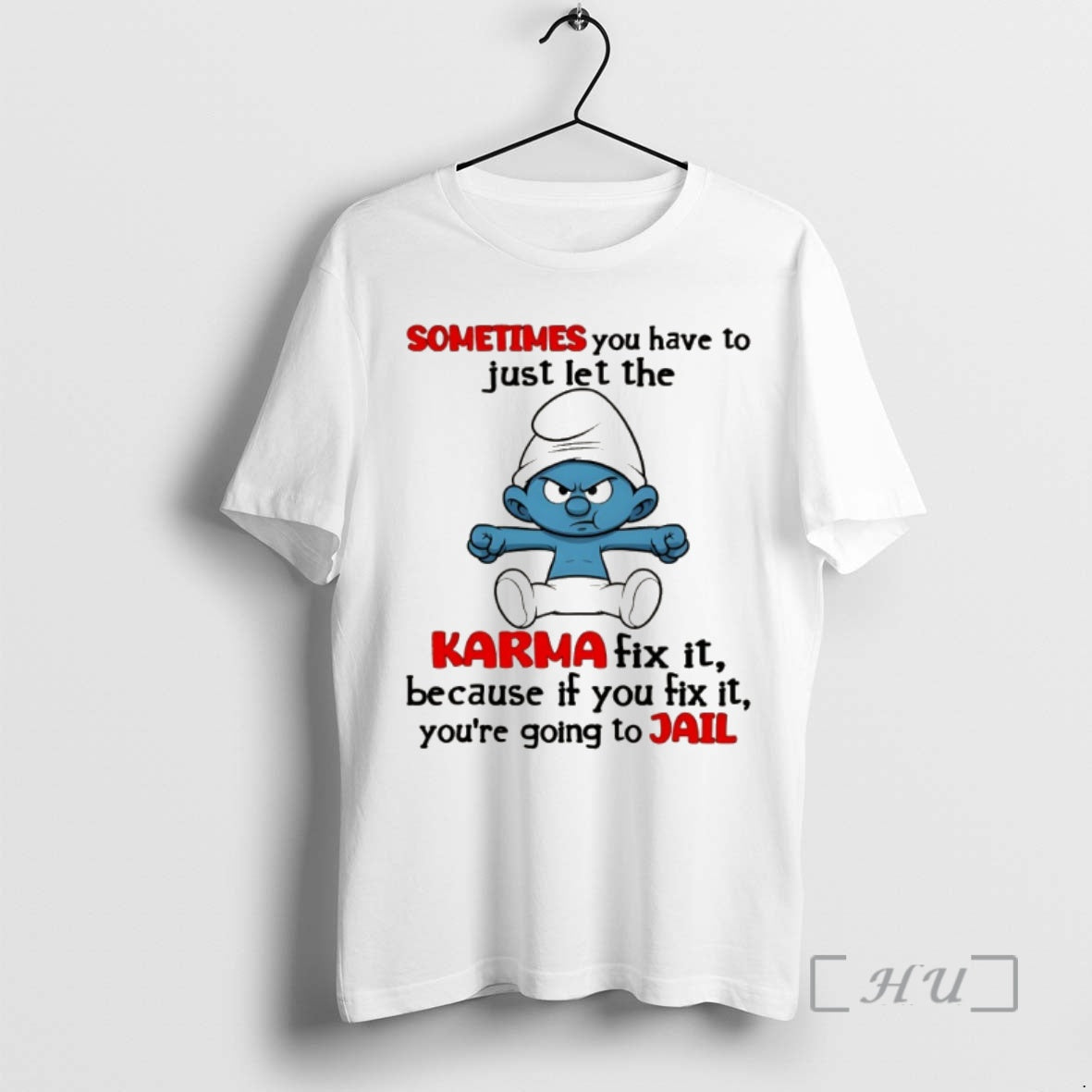 Officials Smurf Sometimes You Have To Just Let The Karma Fix It Because If You T-Shirts, Hoodie, Sweatshirt