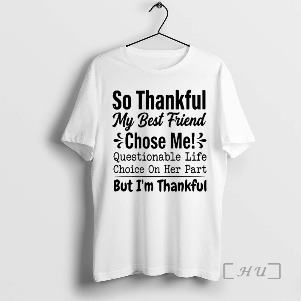 Officials So Thankful My Best Friend Chose Me Questionable Life Choice On Her Part Premium T-Shirts, Hoodie, Sweatshirt