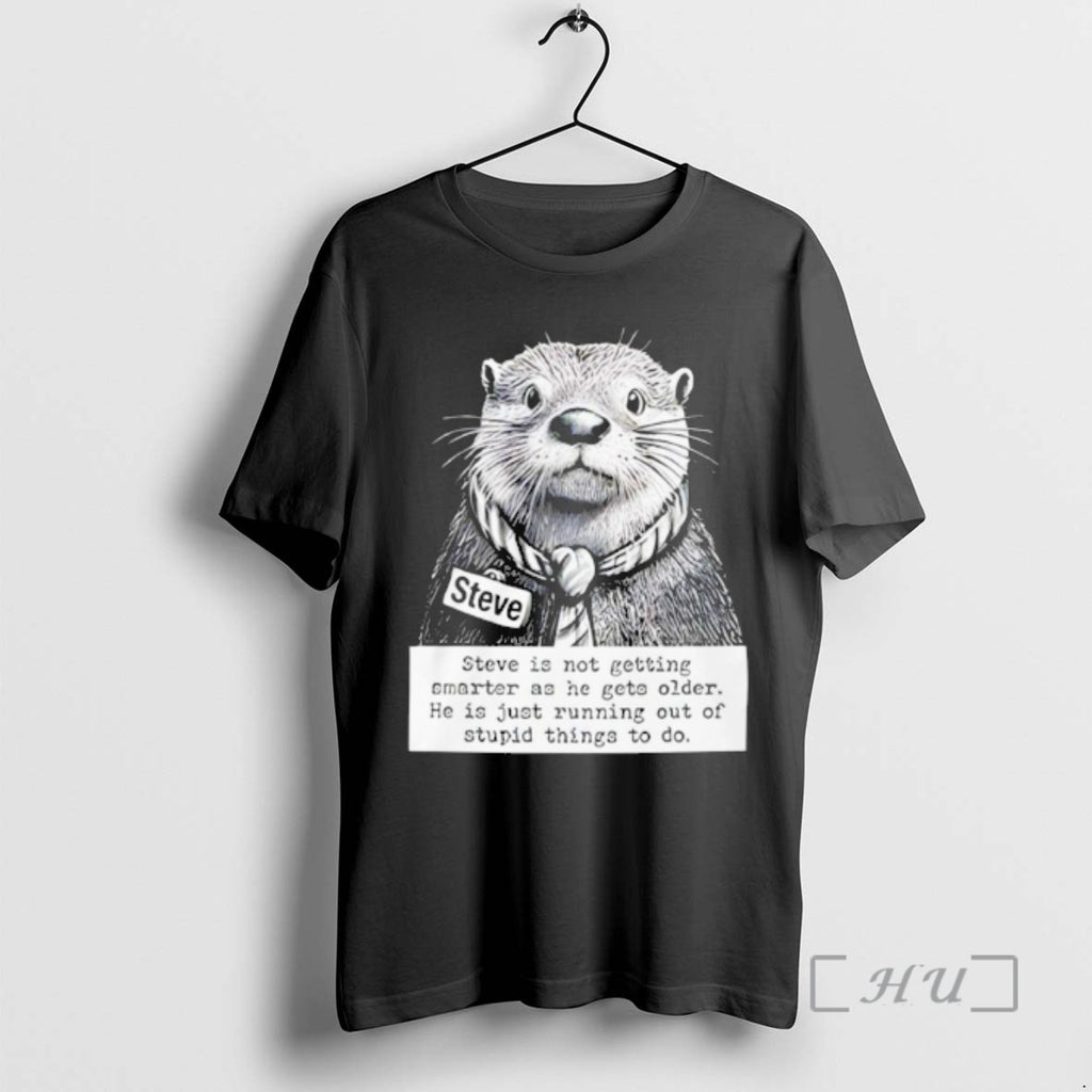 Officials Steve Isnt Getting Smarter Just Running Out Of Stupid Things Premium T Shirts Sweater