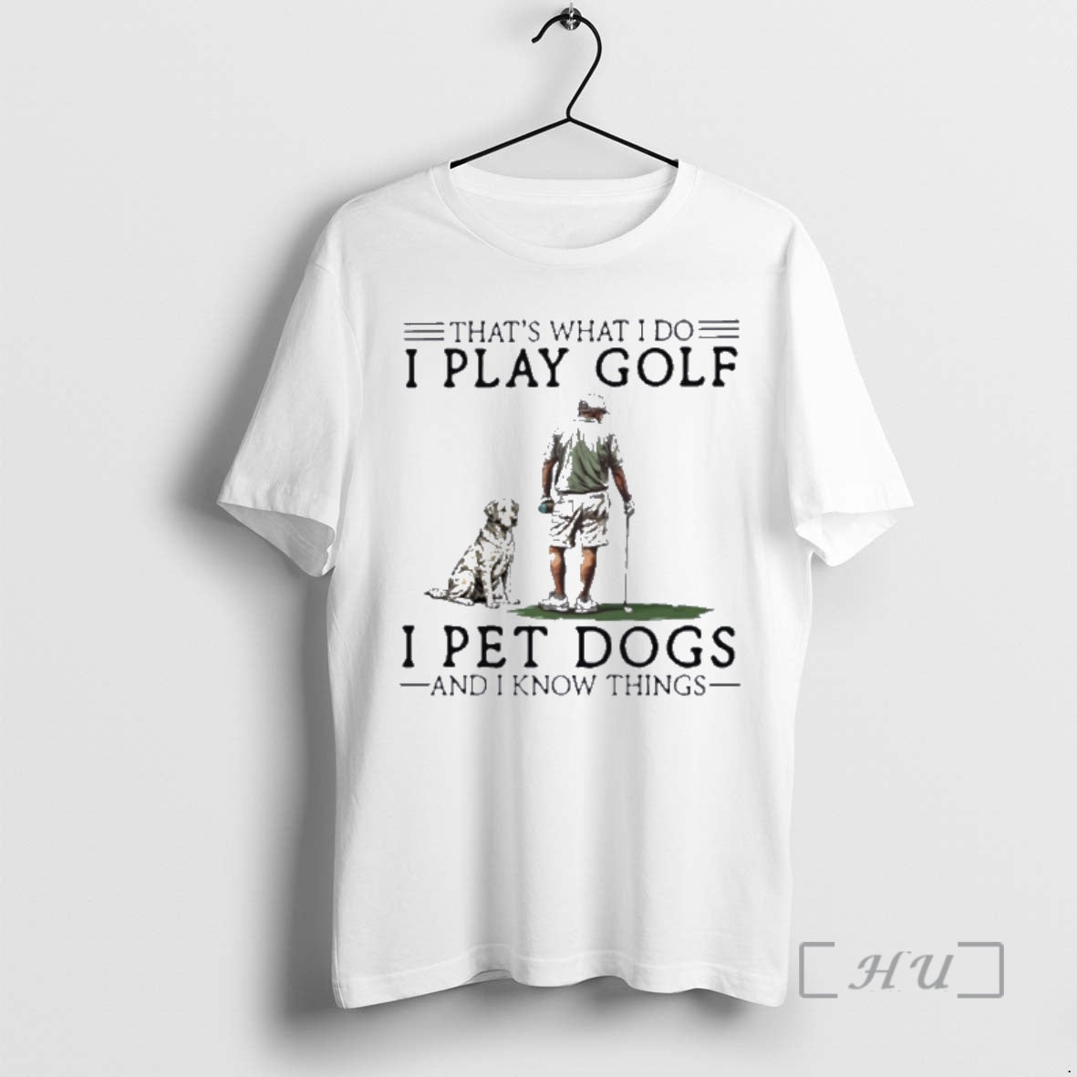 Officials Thats What I Do I Play Golf I Pet Dogs And I Know Things T-Shirts, Hoodie, Sweatshirt | HypeDripTees.com