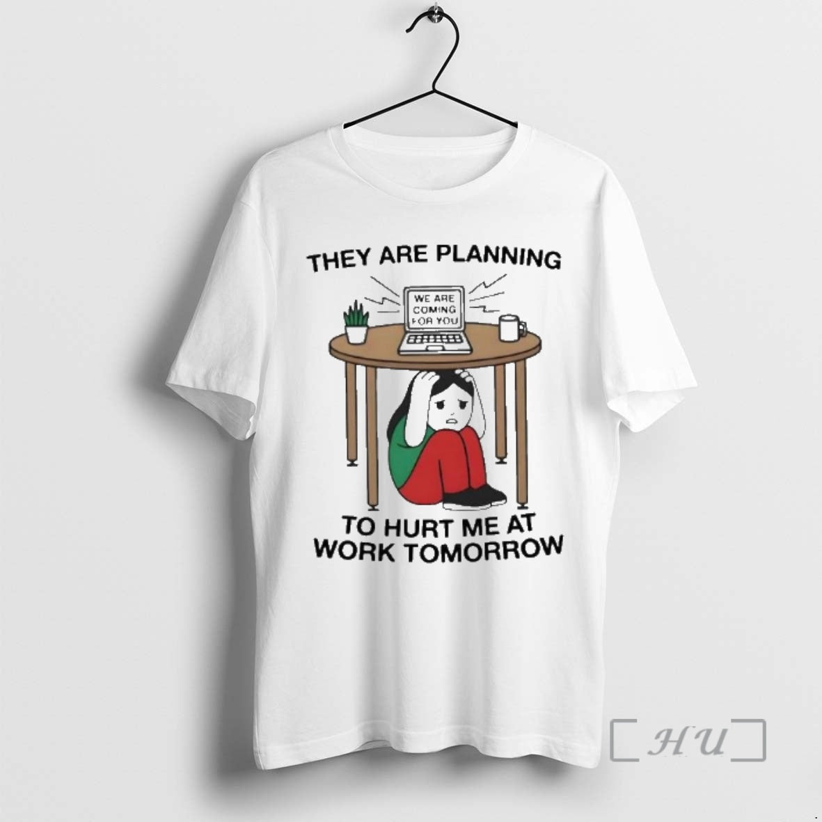 Officials They Are Planning To Hurt Me At Work Tomorrow We Are Coming For You T-Shirts, Hoodie, Sweatshirt | HypeDripTees.com