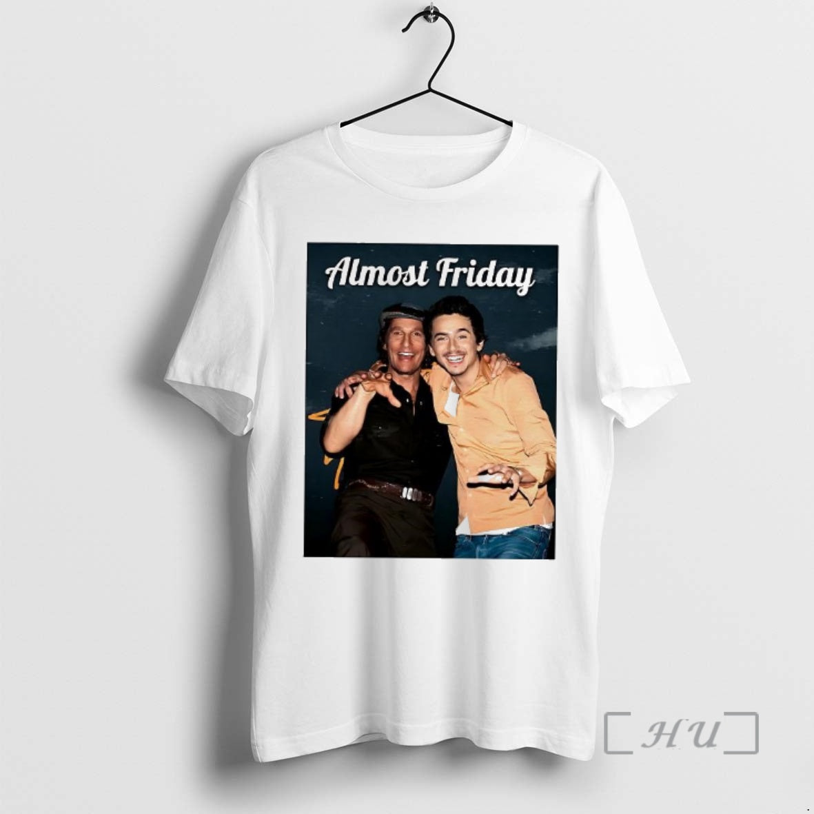 Officials Timothee Chalamet And Matthew Mcconaughey Almost Friday T-Shirts, Hoodie, Sweatshirt | HypeDripTees.com