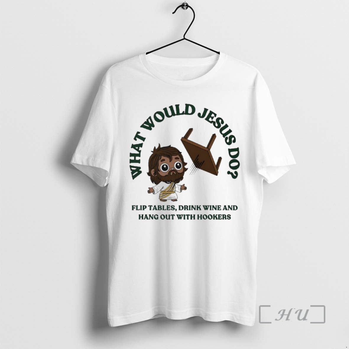 Officials What Would Jesus Do Flip Tables Drink Wine And Hang Out With Hookers Premium T-Shirts, Hoodie, Sweatshirt