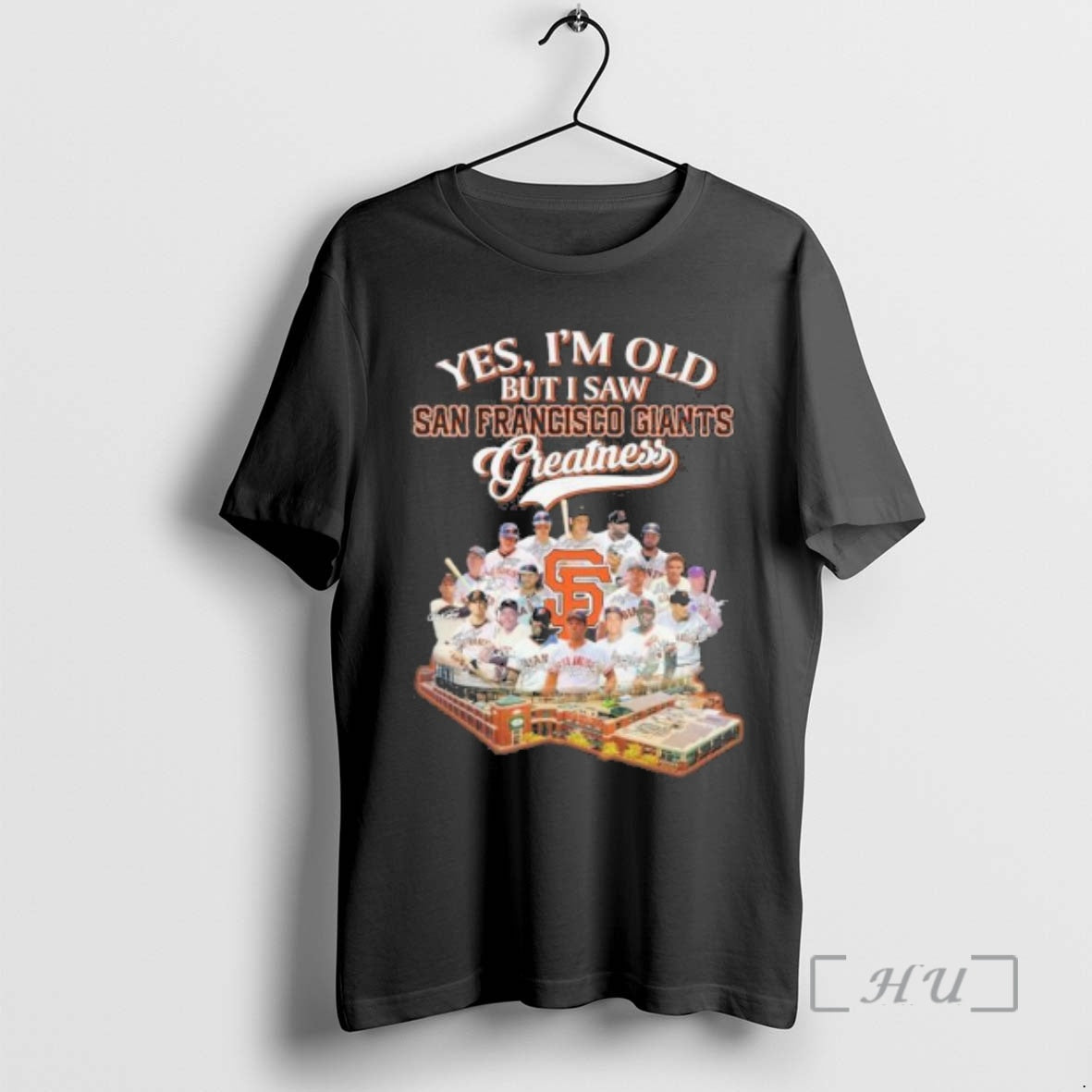 Officials Yes Im Old But I Saw San Francisco Giants Greatness Premium T Shirts Sweater Hoodie, Sweatshirt | HypeDripTees.com
