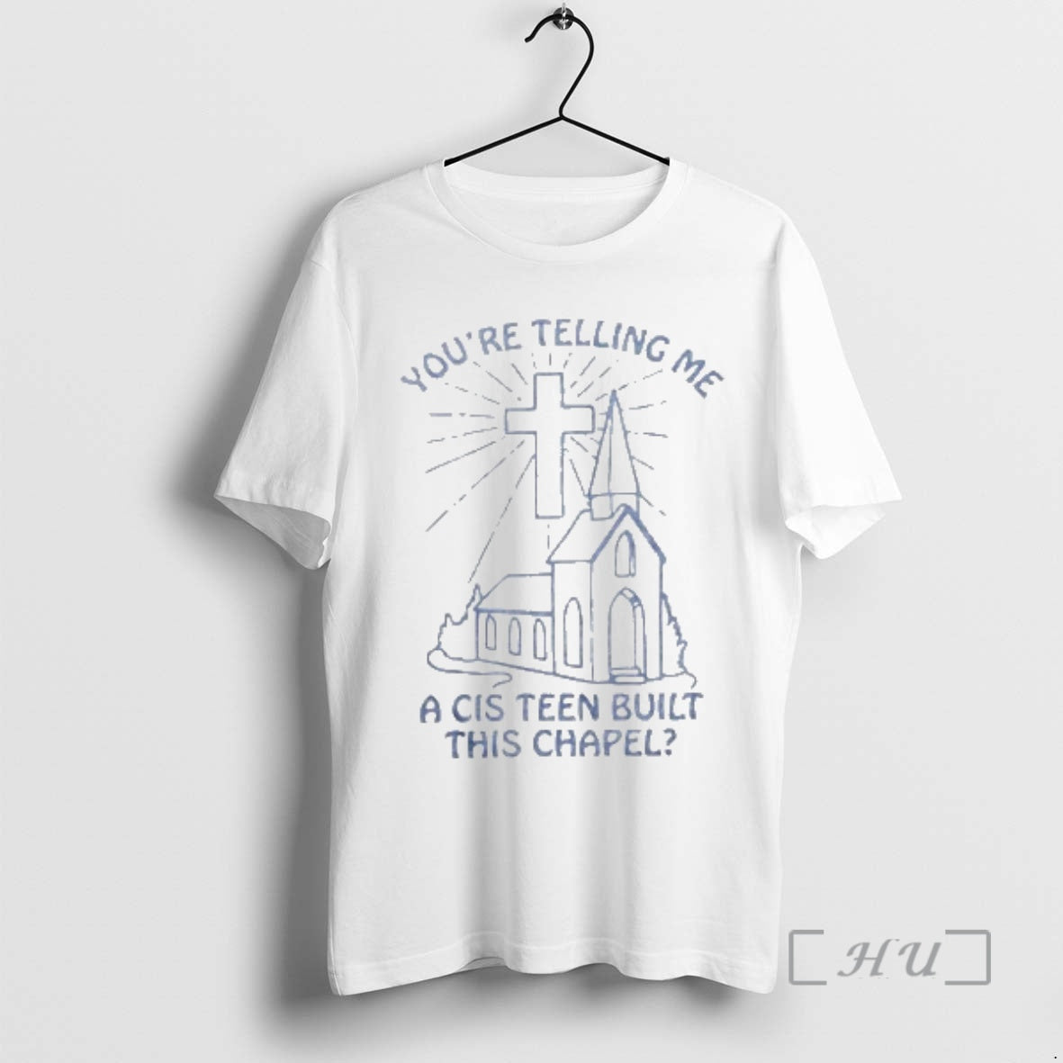 Officials You Re Telling Me A Cis Teen Built This Chapel Premium T Shirts Sweater Hoodie, Sweatshirt | HypeDripTees.com