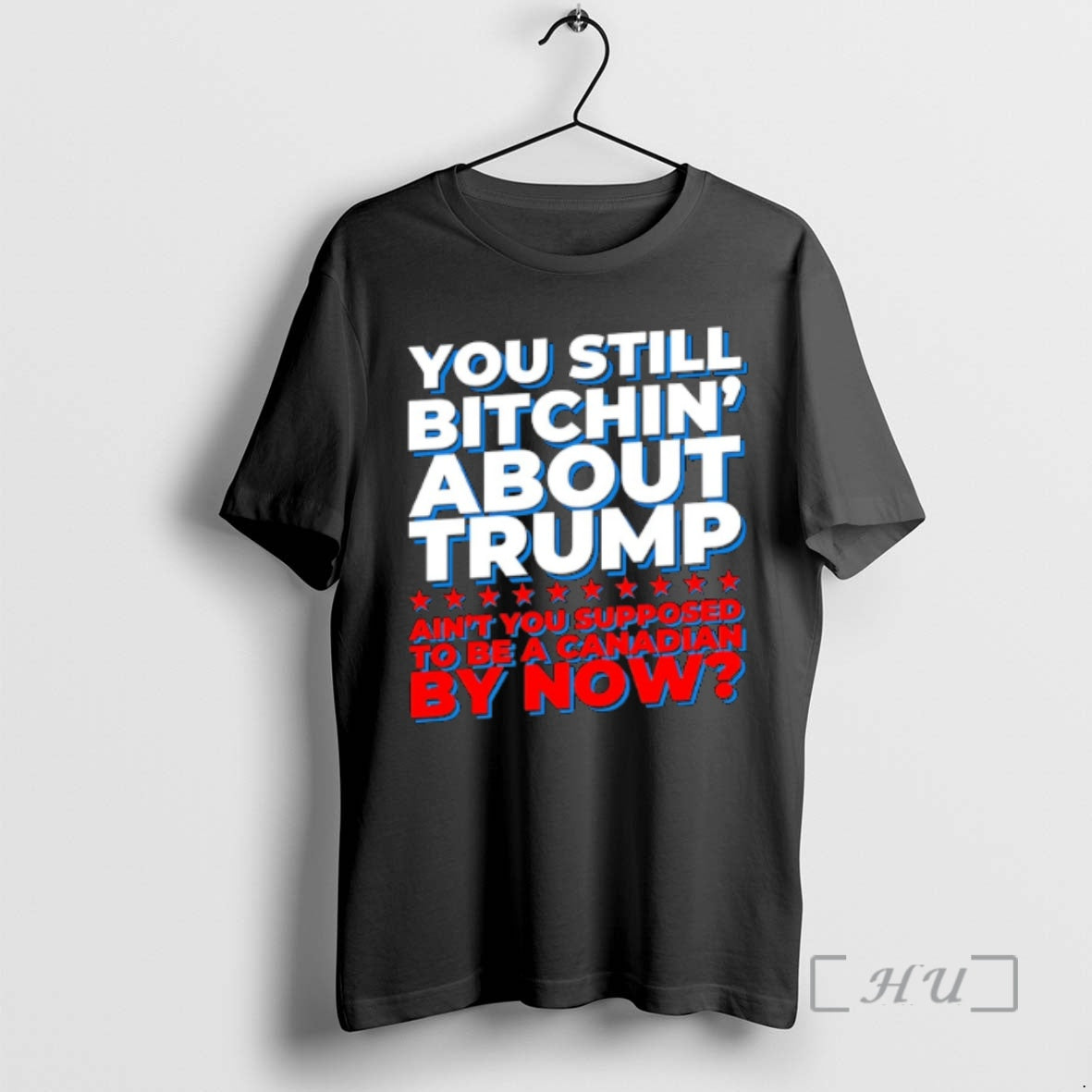 Officials You Still Bitchin About Trump Aint You Supposed To Be A Canadian By Now T-Shirts, Hoodie, Sweatshirt