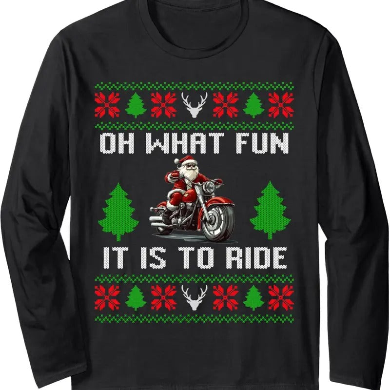 Oh What Fun It Is To Ride Motorcycle Santa Ugly Christmas Long Sleeve T-Shirt Hoodie, Sweatshirt | HypeDripTees.com