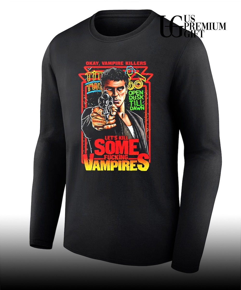 Okay Vampire Killers let’s kill some fucking Vampires shirt