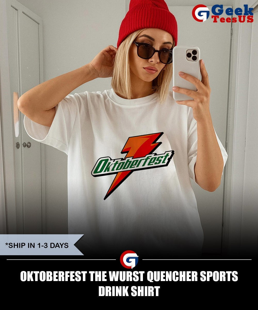 Oktoberfest the Wurst Quencher sports drink shirt