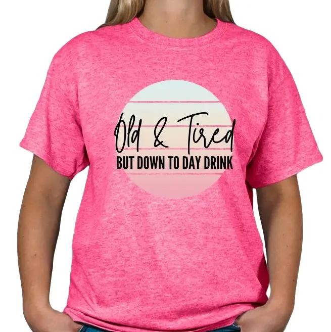 Old and Tired but down to day drink T-shirt Hoodie, Sweatshirt | HypeDripTees.com