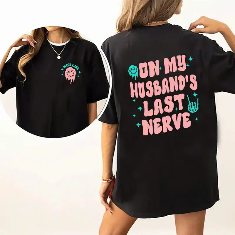 On My Husband's Last Nerve Shirt, Wife Life Double Sided T-shirt, Sarcastic Shirt, Trendy Casual Style Tee, Gifts for...
