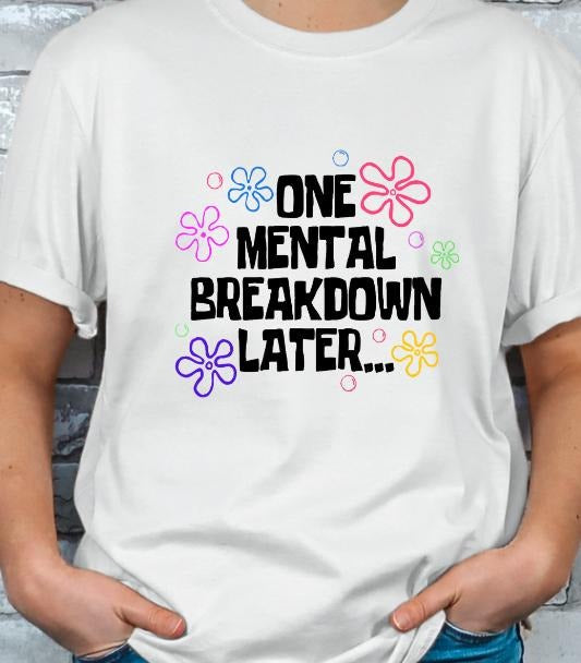One Breakdown Later Casual T-shirt Shortsleeve Hoodie, Sweatshirt | HypeDripTees.com