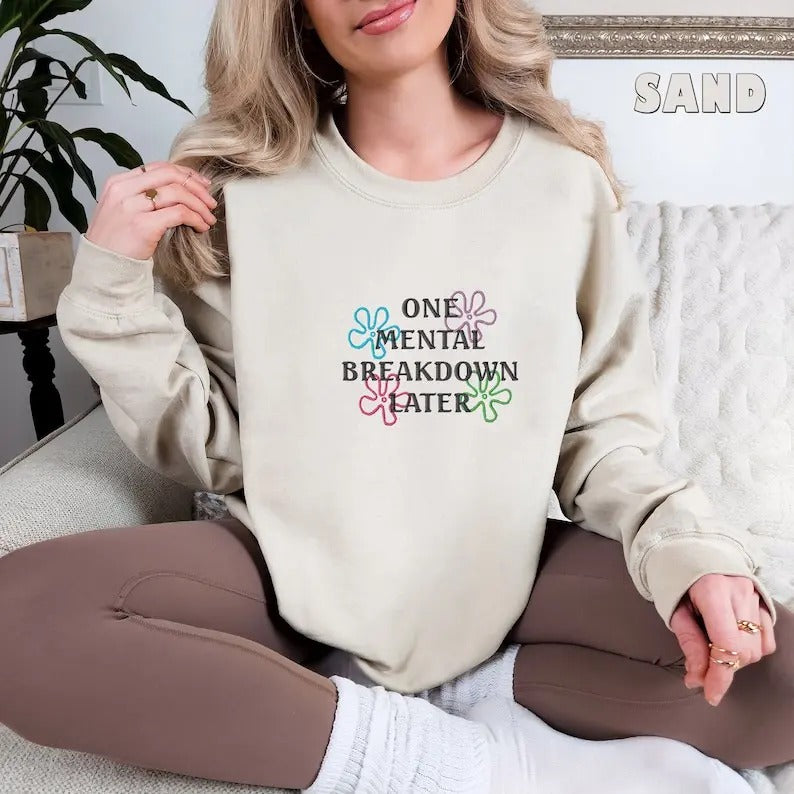 One Mental Breakdown Later Sarcastic Mental Health Shirt Mental Health Matters Funny T-Shirts, Hoodie, Sweatshirt