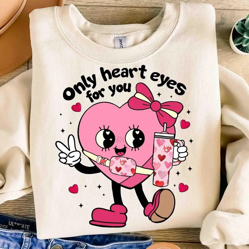 Only Heart Eyes for You Valentine's Day Shirt, Valentine Heart Crewneck, Romantic Love Sweatshirt, Trendy Holiday Sweater...