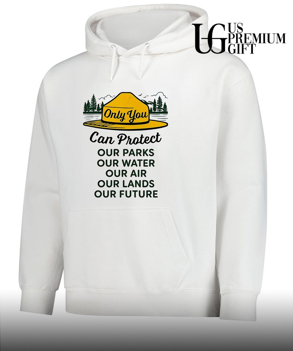 Only you can protect our park our water our air our lands our future shirt
