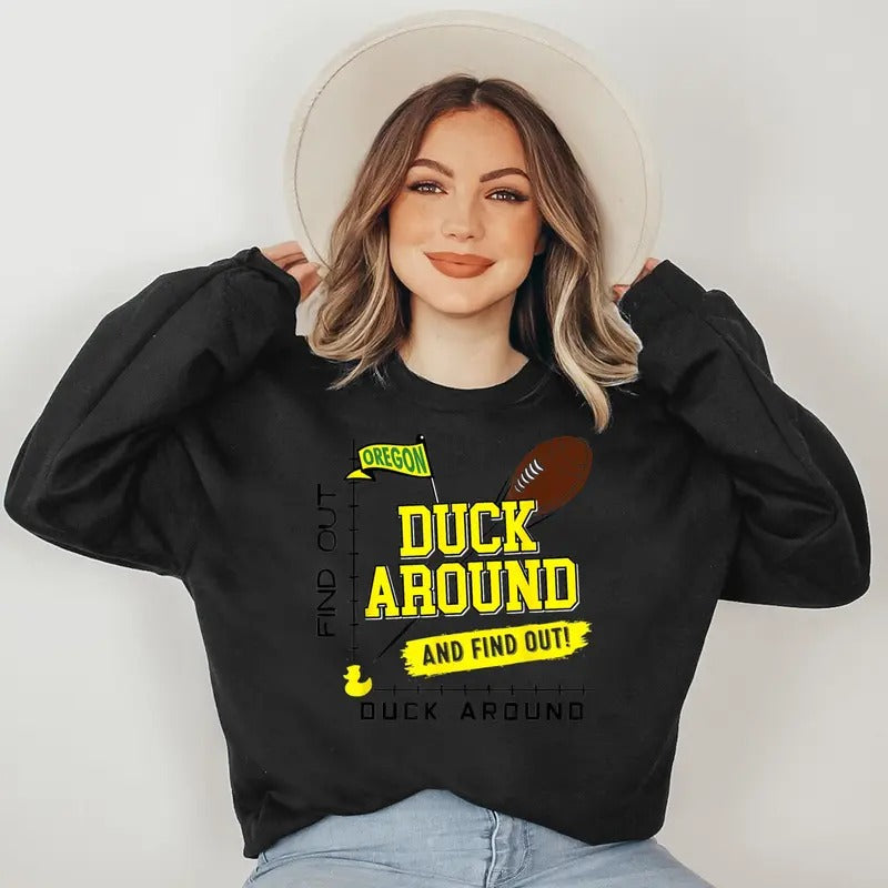 Oregon Duck Around And Find Out Sweatshirt T-Shirts, Hoodie | HypeDripTees.com