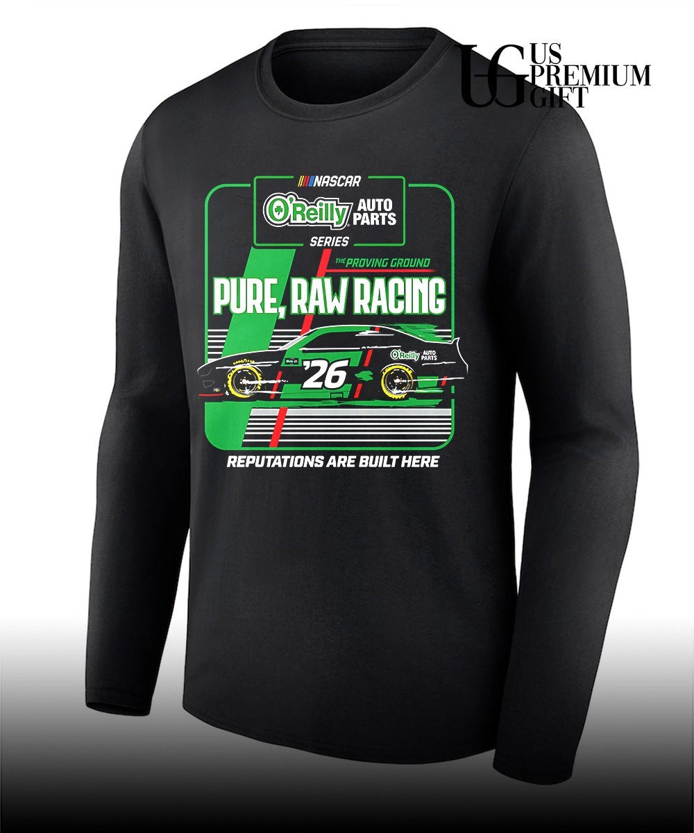 O’reilly Auto Parts Series Car Nascar Pure Raw Racing 26 Auto O’reilly Parts Reputations Are Built Here shirt