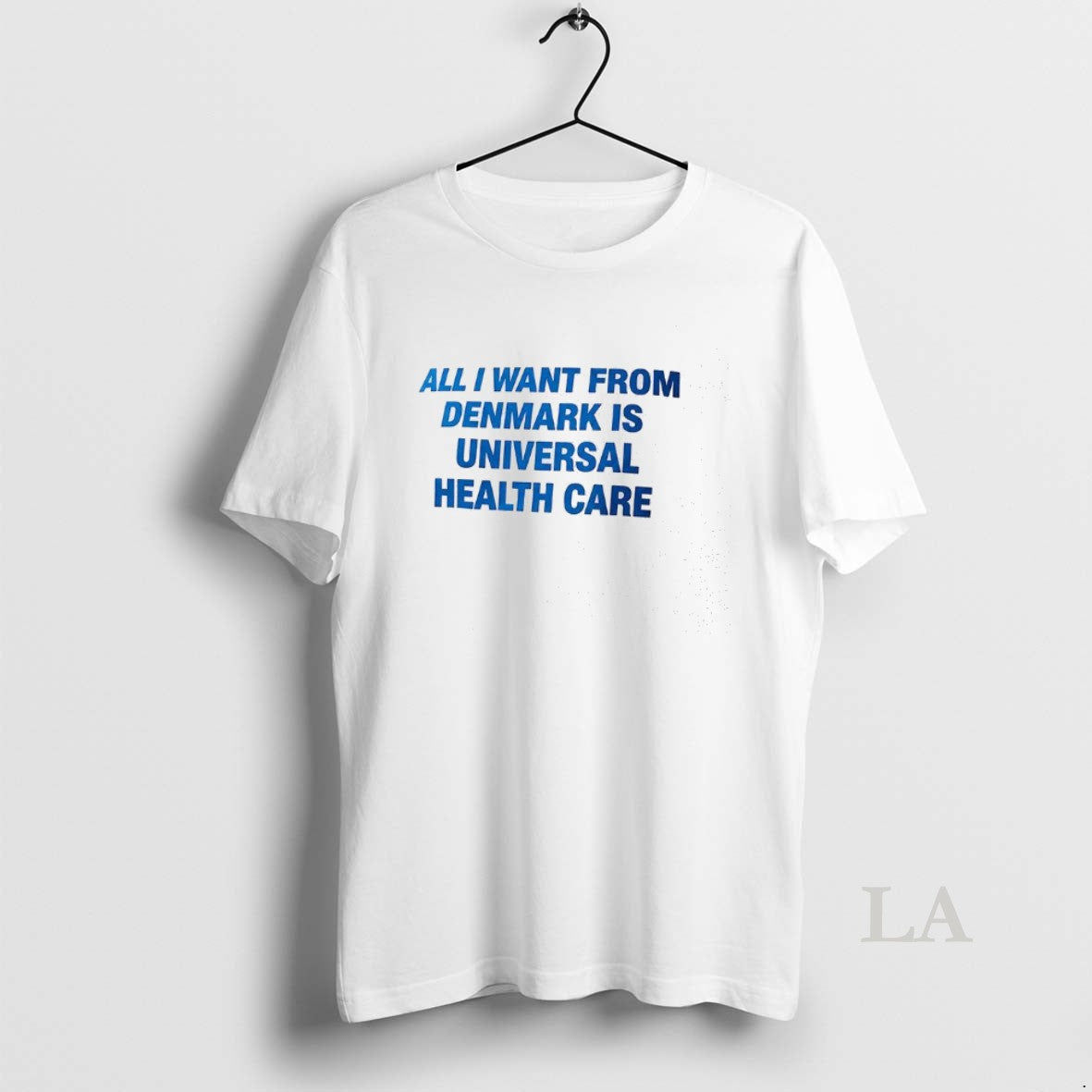 Original All I Want From Denmark Is Universal Health Care T-Shirts, Hoodie, Sweatshirt | HypeDripTees.com