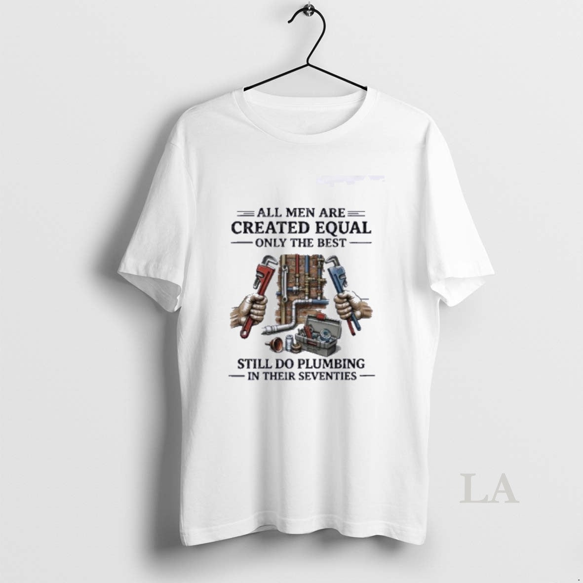 Original All Men Are Created Equal Only The Best Still Do Plumbing In Their Seventies T-Shirts, Hoodie, Sweatshirt