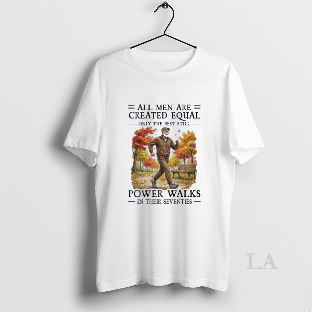 Original All Men Are Created Equal Only The Best Still Power Walks In Their Seventies T-Shirts, Hoodie, Sweatshirt